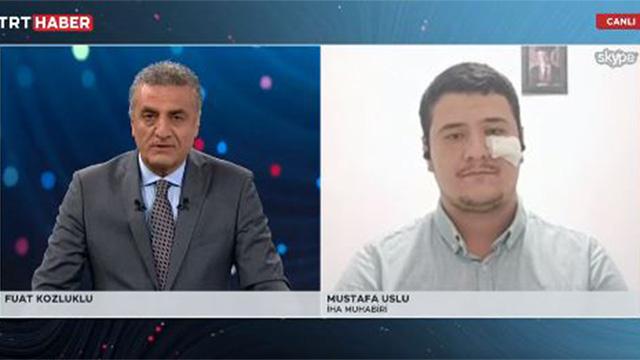 Saldırıya uğrayan İHA muhabiri: Beni bugün öldürmek istediler