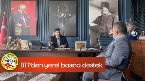 Türkiye Yerel Basın Birliği’nde Bağımsız Türkiye Partisi (BTP) Liderine ziyaret