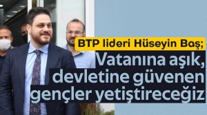 BTP lideri Hüseyin Baş: Vatanına aşık, devletine güvenen gençler yetiştireceğiz