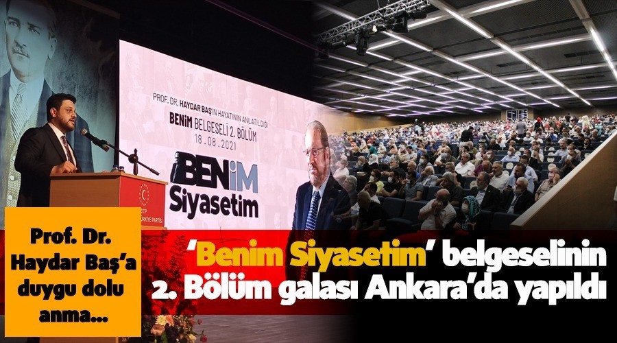 Prof. Dr. Haydar Baş’a duygu dolu anma… ‘Benim Siyasetim’ belgeselinin 2. Bölüm galası Ankara’da yapıldı