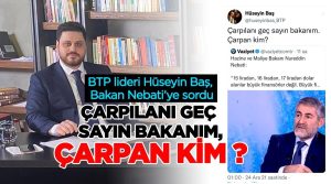 Bağımsız Türkiye Partisi (BTP)  ile Hazine ve Maliye Bakanı Nurrettin Nebati arasında dolar polemiği…