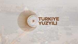 Türkiye Yüzyılı’nda Ekonomik Kalkınma