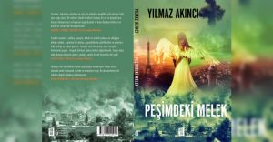 Gazeteci ve yazar Yılmaz Akıncı’dan ‘Peşimdeki Melek’