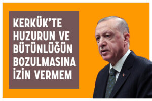 Cumhurbaşkanı Erdoğan: Bu coğrafyanın huzurunun bozulmasına izin vermeyeceğiz