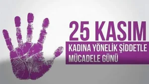 25 Kasım Kadına Yönelik Şiddete Karşı Uluslararası Mücadele Günü