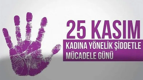 25 Kasım Kadına Yönelik Şiddete Karşı Uluslararası Mücadele Günü