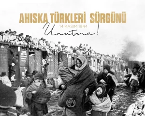 Sürgünün 79’uncu Yılında Ahıska Türklerinin Türk Dünyası Açısından Önemi