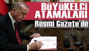 Bazı büyükelçiliklere atama yapıldı