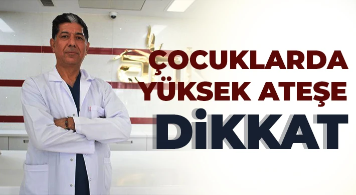 “Ateşi olan çocuklara ilk müdahale önemli”