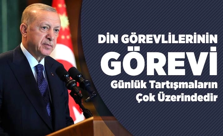 Cumhurbaşkanı Erdoğan: “Görevlerini hakkıyla yapan din görevlileri, mazlumların da umududur”