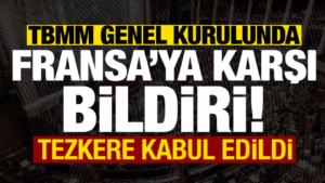 TBMM Genel Kurulu’nda, Fransa Ulusal Meclisi’nin Asuriler ve Keldaniler’e ilişkin kararı kınandı