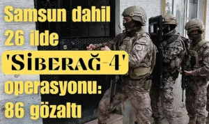 “SİBERAĞ-4” Operasyonlarında 86 Şüpheli Yakalandı