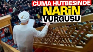 Cuma hutbesinde “Narin” vurgusu