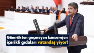 CHP’li Kanko: Vatandaşa, diğer ülkelerin kabul etmediği ve gümrüklerden geri dönen gıdalar yediriliyor!