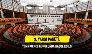 “9. Yargı Paketi” olarak bilinen Bazı Kanunlarda Değişiklik Yapılmasına Dair Kanun Teklifi, TBMM Genel Kurulunda kabul edilerek yasalaştı.