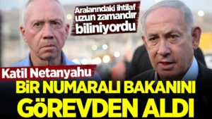 “Önemli görüş ayrılıkları” ve “Güven krizi” Savunma Bakanı Gallant’ı yerinden etti
