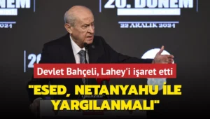 Devlet Bahçeli: Katil Esed ile cani Netanyahu Lahey’de en yakın sürede yargılanmalıdır