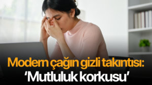 Klinik Psikolog İrem Uyar, “İnsanlar, mutluluklarını paylaşmaktan çekiniyor”