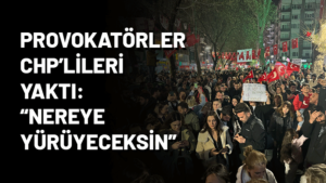 Özgür Özel’in Provokatörleri CHP’lileri yaktı: “Nereye yürüyeceksin”