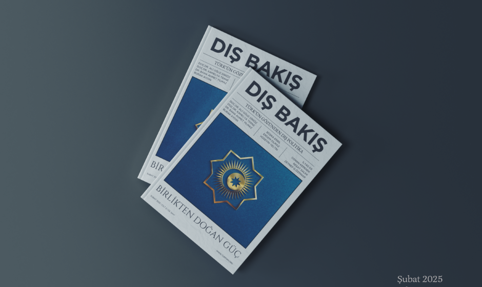Türk Dış Politikası Araştırma Merkezi’nin (TUDPAM) Dış Bakış-Şubat 2025 yılı Şubat sayısı çıktı
