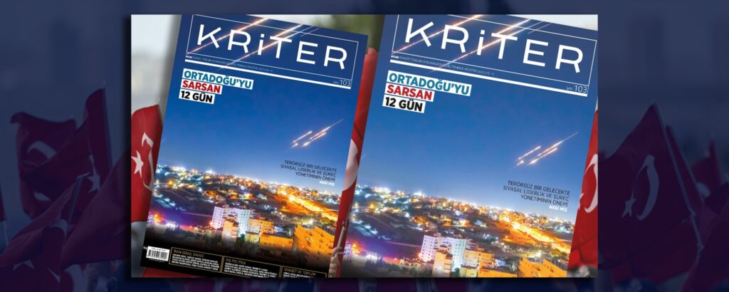 Kriter’in Temmuz-Ağustos Sayısı Çıktı: Ortadoğu’yu Sarsan 12 Gün