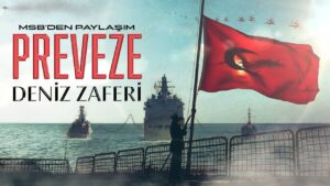 Milli Savunma Bakanlığınca (MSB), 27 Eylül Preveze Deniz Zaferi’nin yıl dönümü ile Deniz Kuvvetleri Günü dolayısıyla paylaşımda bulunuldu…