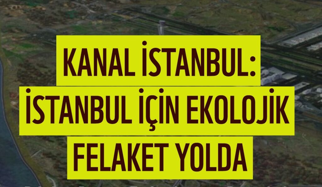 WWF-Türkiye (Doğal Hayatı Koruma Vakfı): “Kanal İstanbul, İstanbul’un geleceğini geri dönülmez biçimde tehdit ediyor”
