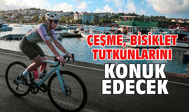 Bisiklet tutkunları, Çeşme’de pedal basacak