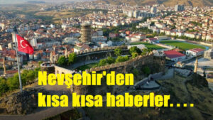 TÜHA / TÜRKUAZ İnternational News Agency’ndan Ankara Bölge Temsilcisi Gazeteci Veysel KAVRAYAN, Nevşehir’den yazdı…