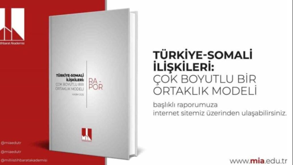 Milli İstihbarat Akademisi, “Türkiye-Somali İlişkileri: Çok Boyutlu Bir Ortaklık Modeli” başlıklı rapor yayımladı…