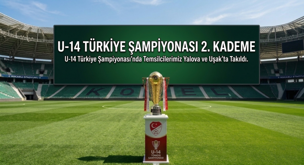 U-14 Türkiye Şampiyonası 2. kademe maçlarında Temsilcilerimiz Yalova ve Uşak’ta Takıldı.