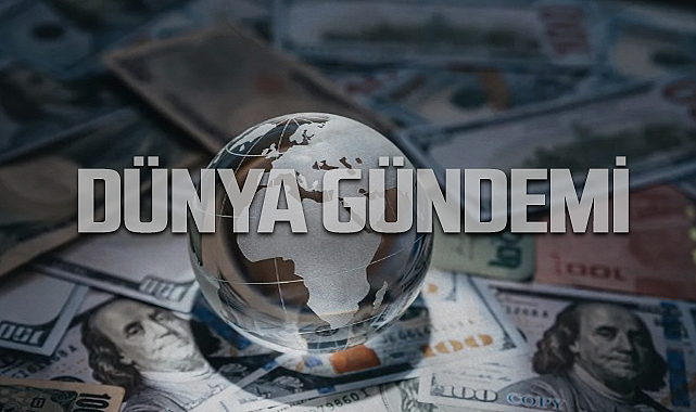 Gazeteci Veysel KAVRAYAN’ın ‘Dünya Gündemi’nde dünyada olup bitenler