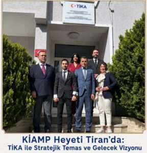 KİAMP Heyetinden Tiran’da Stratejik Temas: TİKA ile İş Birliği ve Gelecek Vizyonu